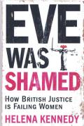 Cover of Eve was Shamed: How British Justice is Failing Women