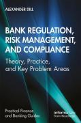Cover of Bank Regulation, Risk Management, and Compliance: Theory, Practice, and Key Problem Area
