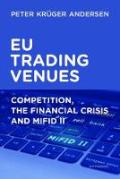 Cover of EU Trading Venues: Competition, the Financial Crisis and MiFID II
