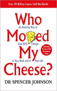 Cover of Who Moved My Cheese: An Amazing Way to Deal with Change in Your Work and in Your Life