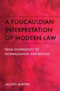 Cover of A Foucauldian Interpretation of Modern Law: From Sovereingnty to Normalisation and Beyond