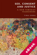 Cover of Sex, Consent and Justice: A New Feminist Framework (eBook)