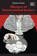 Cover of Mirages of International Justice: The Elusive Pursuit of a Transnational Legal Order
