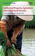 Cover of Intellectual Property, Agriculture and Global Food Security: The Privatisation of Crop Biodiversity