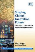 Cover of Shaping China's Innovation Future: University Technology Transfer in Transition