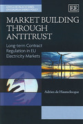 Cover of Market Building through Antitrust: Long-term Contract Regulation in EU Electricity Markets