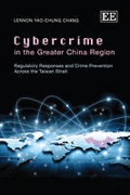 Cover of Cybercrime in the Greater China Region: Regulatory Responses and Crime Prevention Across the Taiwan Strait