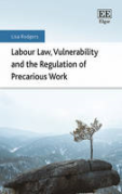 Cover of Labour Law, Vulnerability and the Regulation of Precarious Work