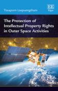 Cover of The Protection of Intellectual Property Rights in Outer Space Activities
