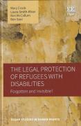 Cover of The Legal Protection of Refugees with Disabilities: Forgotten and Invisible?