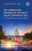 Cover of The Unrealized Promise of the Next Great Copyright Act: U.S. Copyright Policy for the 21st Century