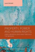 Cover of Property, Power and Human Rights: Lived Universalism In and Through the Margins