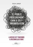 Cover of EU Public Procurement Law and Self-Organisation: A Nexus of Tensions & Reconciliations