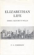 Cover of Elizabethan Life: Wills of Essex Gentry and Merchants Proved in the Prerogative Court of Canterbury