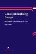 Cover of Constitutionalising Europe: Dutch Reactions to an Incoming Tide (1948-2005)