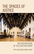 Cover of The Spaces of Justice: The Architecture of the Scottish Court