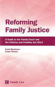 Cover of Reforming Family Justice: A Guide to the Family Court and the Children and Families Act 2014