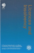 Cover of Licences and Insolvency: A Practical Global Guide to the Effects of Insolvency on IP Licence Agreements