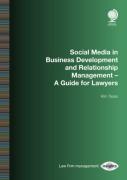 Cover of Social Media in Business Development and Relationship Management: A Guide for Lawyers