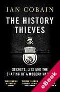 Cover of The History Thieves: Secrets, Lies and the Shaping of a Modern Nation (eBook)