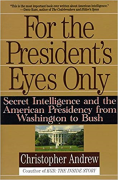 Cover of For the Presidents Eyes Only: Secret Intelligence and the American Presidency from Washington to Bush