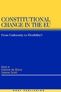 Cover of Constitutional Change in the EU: From Uniformity to Flexibility?