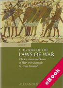 Cover of A History of the Laws of War Volume 3: The Customs and Laws of War with Regards to Arms Control (eBook)