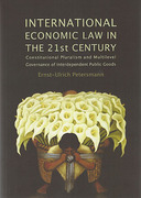 Cover of International Economic Law in the 21st Century: Constitutional Pluralism and Multilevel Governance of Interdependent Public Goods
