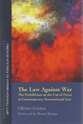 Cover of The Law Against War: The Prohibition on the Use of Force in Contemporary International Law