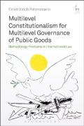 Cover of Multilevel Constitutionalism for Multilevel Governance of Public Goods: Methodology Problems in International Law