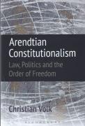 Cover of Arendtian Constitutionalism: Law, Politics and the Order of Freedom