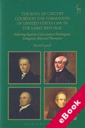 Cover of The Role of Circuit Courts in the Formation of United States Law in the Early Republic: Following Supreme Court Justices Washington, Livingston, Story and Thompson (eBook)