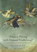 Cover of What is Wrong with Human Trafficking?: Critical Perspectives on the Law