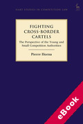Cover of Fighting Cross-Border Cartels: The Perspective of the Young and Small Competition Authorities (eBook)