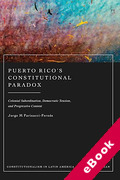 Cover of Puerto Rico&#8217;s Constitutional Paradox: Colonial Subordination, Democratic Tension, and Progressive Content (eBook)