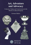 Cover of Art, Adventure and Advocacy: Contracts, Claims and Controversies in the World of Cultural Property