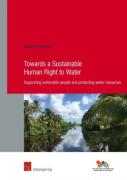 Cover of Towards a Sustainable Human Right to Water:  Supporting Vulnerable People and Protecting Water Resources - With Suriname as a Case Study