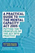 Cover of A Practical Guide to the Mental Capacity Act 2005