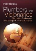 Cover of Plumbers and Visionaries: Securities Settlement and Europe's Financial Market