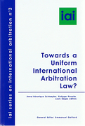 Cover of Towards A Uniform International Arbitration Law?