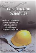 Cover of Construction Schedules: Analysis, Evaluation and Interpretation of Schedules in Litigation and Dispute Resolution 4th Ed with 2015 Supplement