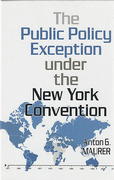 Cover of The Public Policy Exception Under The New York Convention: History, Interpretation, and Application
