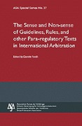 Cover of Sense and Non-sense of Guidelines, Rules and Other Para-Regulatory Texts in International Arbitration - ASA Special Series No. 37