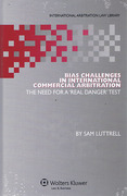 Cover of Bias Challenges in International Arbitration: The Need for a Real Danger Test