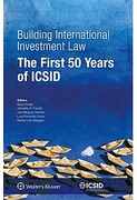 Cover of Building International Investment Law: The First 50 Years of ICSID