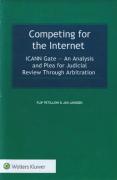 Cover of Competing for the Internet: ICANN Gate &#8211; An Analysis and Plea for Judicial Review Through Arbitration