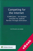 Cover of Competing for the Internet: ICANN Gate &#8211; An Analysis and Plea for Judicial Review Through Arbitration (eBook)