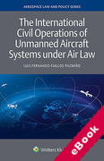 Cover of The International Civil Operations of Unmanned Aircraft Systems under Air Law (eBook)