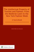 Cover of The Intellectual Property of Textiles and Fashion: From the Medieval Loom to the New York Fashion Week: A Sourcebook