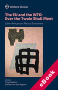 Cover of The EU and the WTO: Ever the Twain Shall Meet - Liber Amicorum Marco Bronckers (eBook)